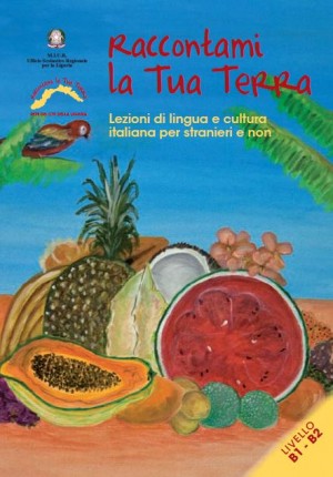 Raccontami la tua terra. Lezioni di lingua e cultura italiana per stranieri e non  B1 – B2